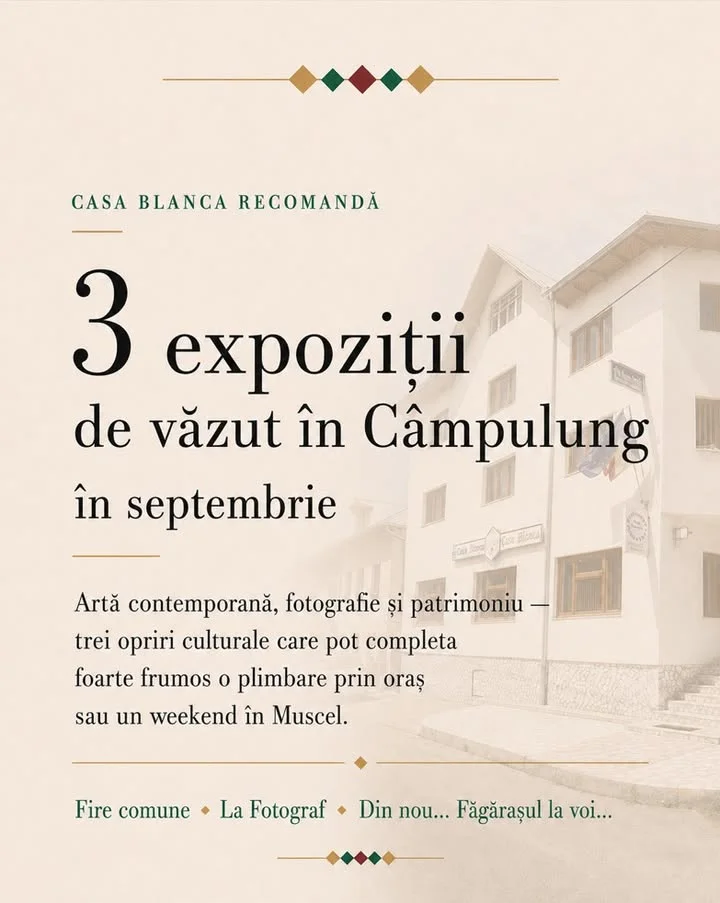 Trei expoziții, trei feluri de a descoperi Câmpulung în septembrie