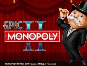 Epic MONOPOLY II screenplay Epic MONOPOLY II slot game