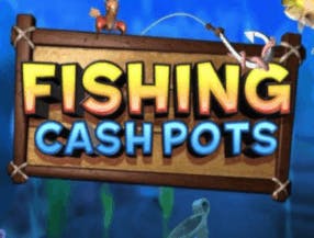 Fishing Cash Pots slot game