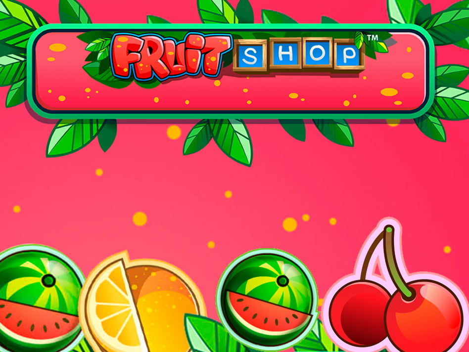 Fruit Shop screenplay Fruit Shop slot game