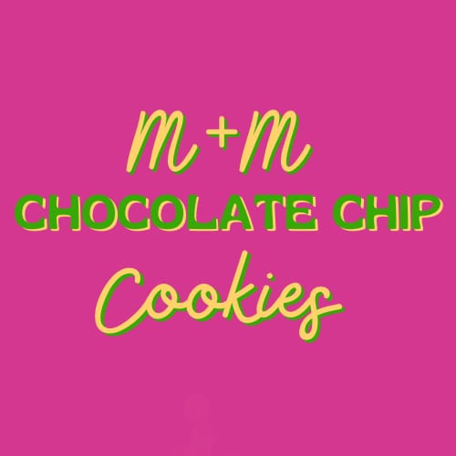 M+M Chocolate Chip Cookies 