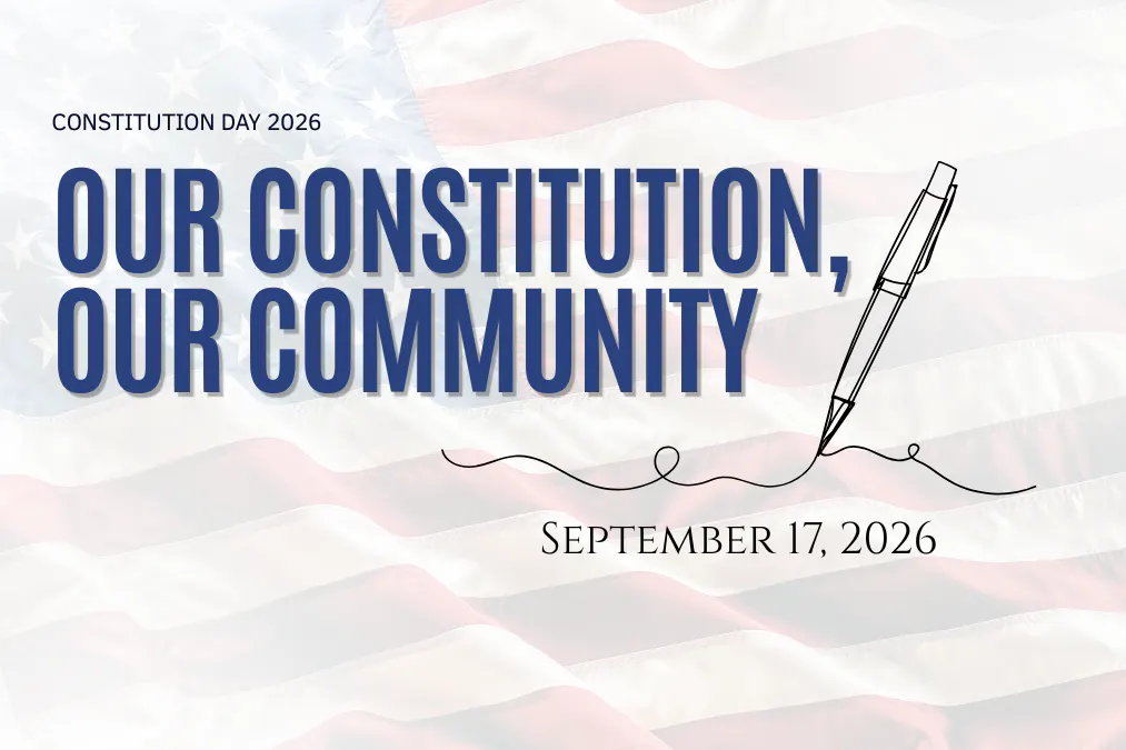 Constitution Day 2026 Our Constitution, Our Community September 17, 2026