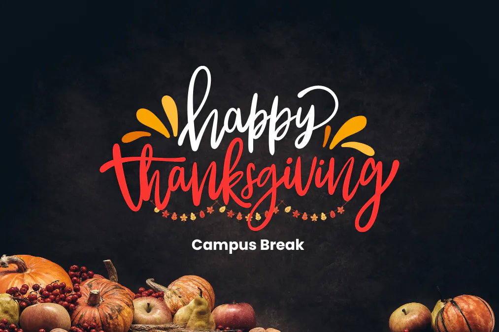 Happy Thanksgiving - Campus Break
