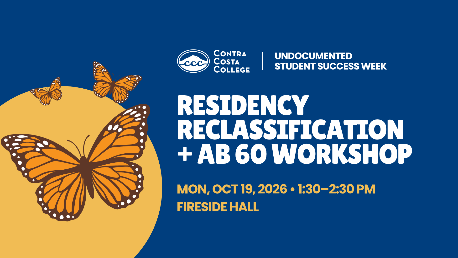 Undocumented Student Success Week: Residency Reclassification + AB 60 Workshop. October 19, 2026, 1:30–2:30 p.m., Fireside Hall. Orange monarch butterflies on blue and gold, with the Contra Costa College logo.
