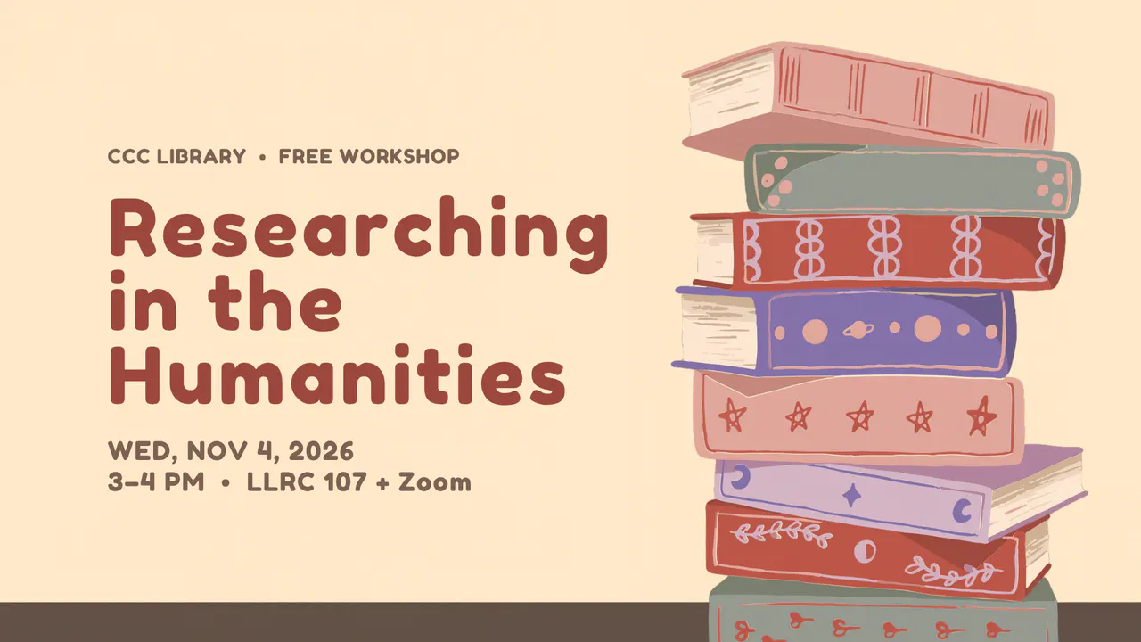 Researching in the Humanities. A colorful stack of books on a warm cream background. Free CCC Library workshop.