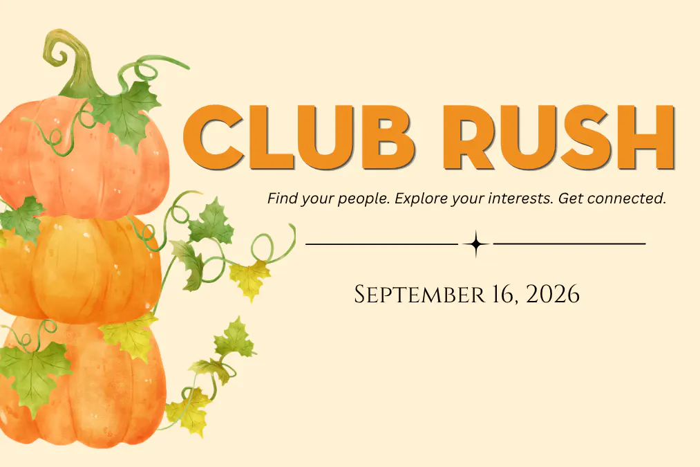 Club Rush, Find your people, explore your interests, get connected. September 16, 2026