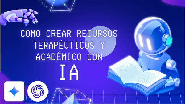 Cómo Crear Recursos Académicos y Terapéuticos con IA
