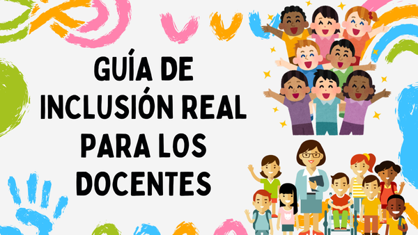 Guía de Inclusión Real para Docentes
