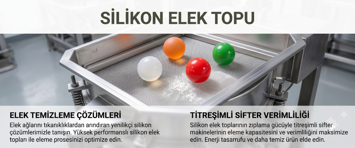 Silikon Elek Topu: Yüksek Isı ve Aşınmaya Karşı Kesin Çözüm