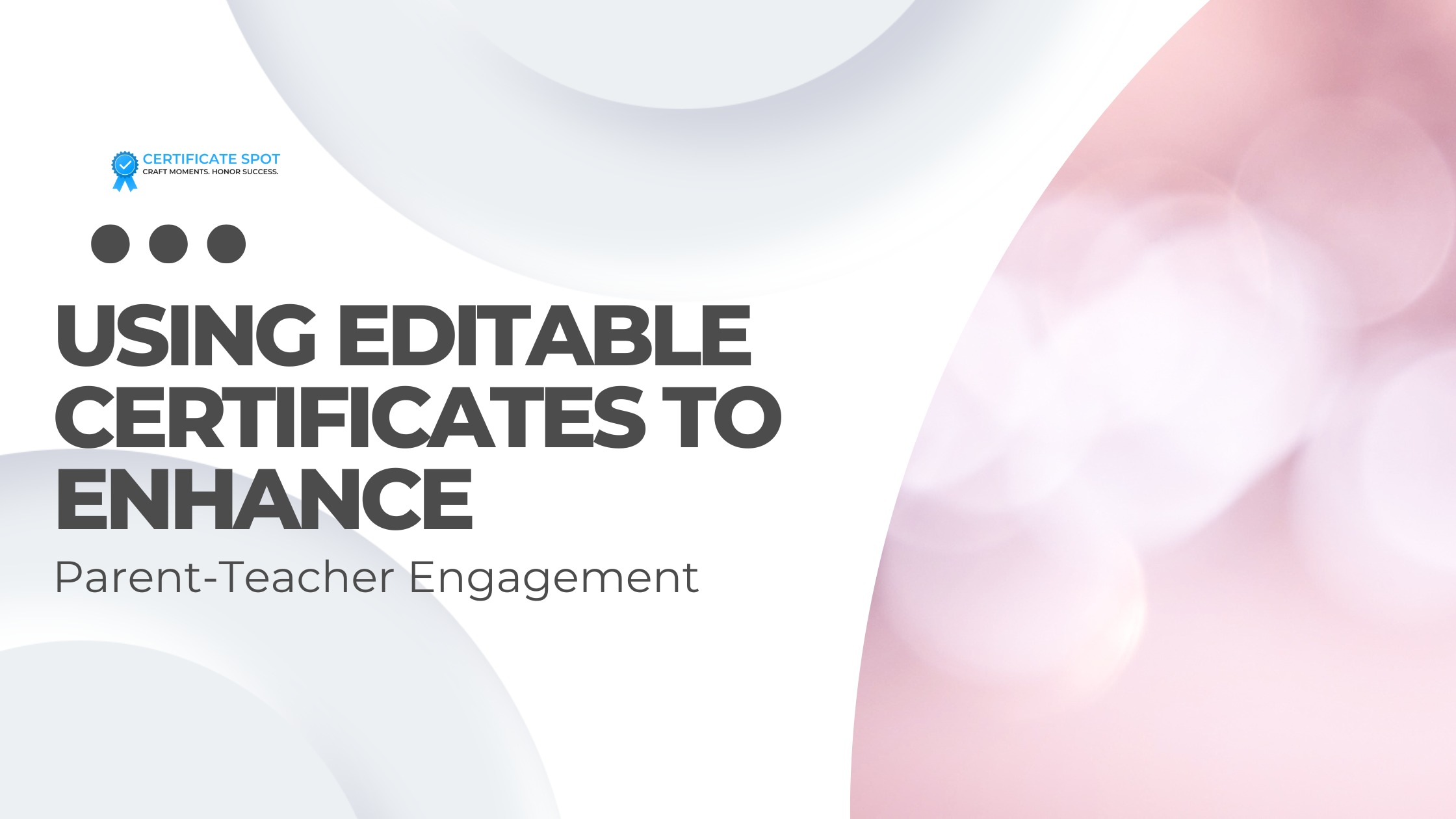 Using Editable Certificates to Enhance Parent Teacher Engagement