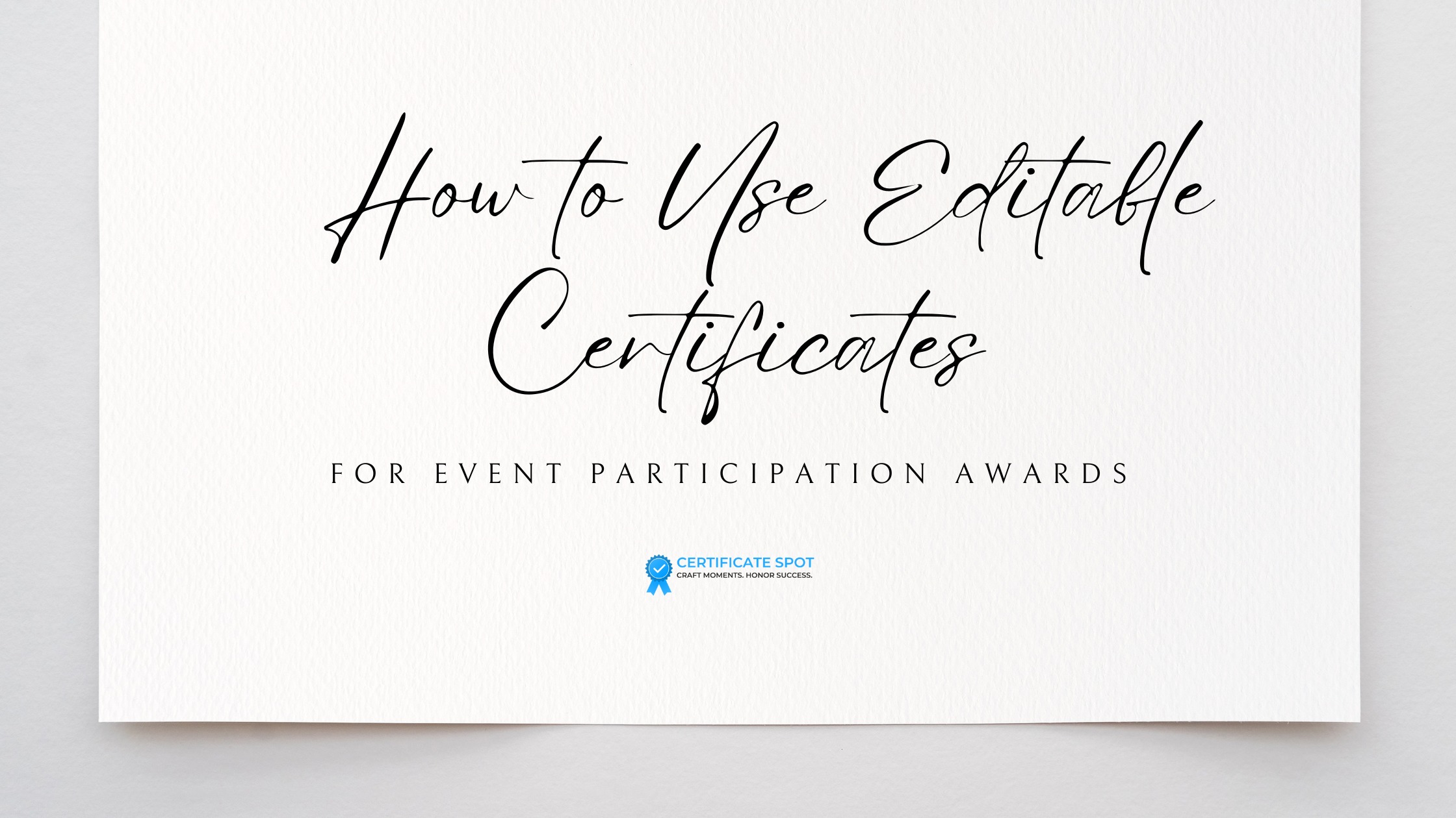 How to Use Editable Certificates for Event Participation Awards