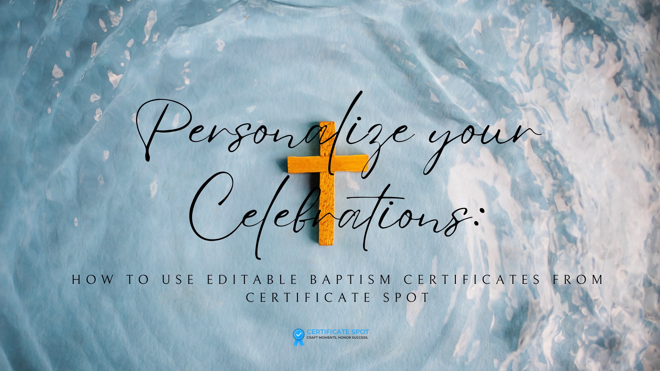 Personalize Your Celebrations: How to Use Editable Baptism Certificates from Certificate Spot