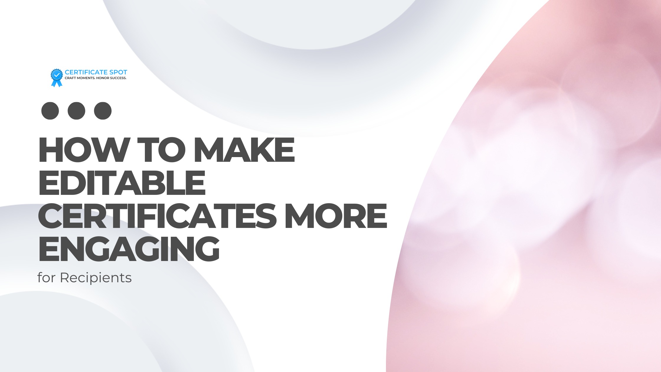 How to Make Editable Certificates More Engaging for Recipients