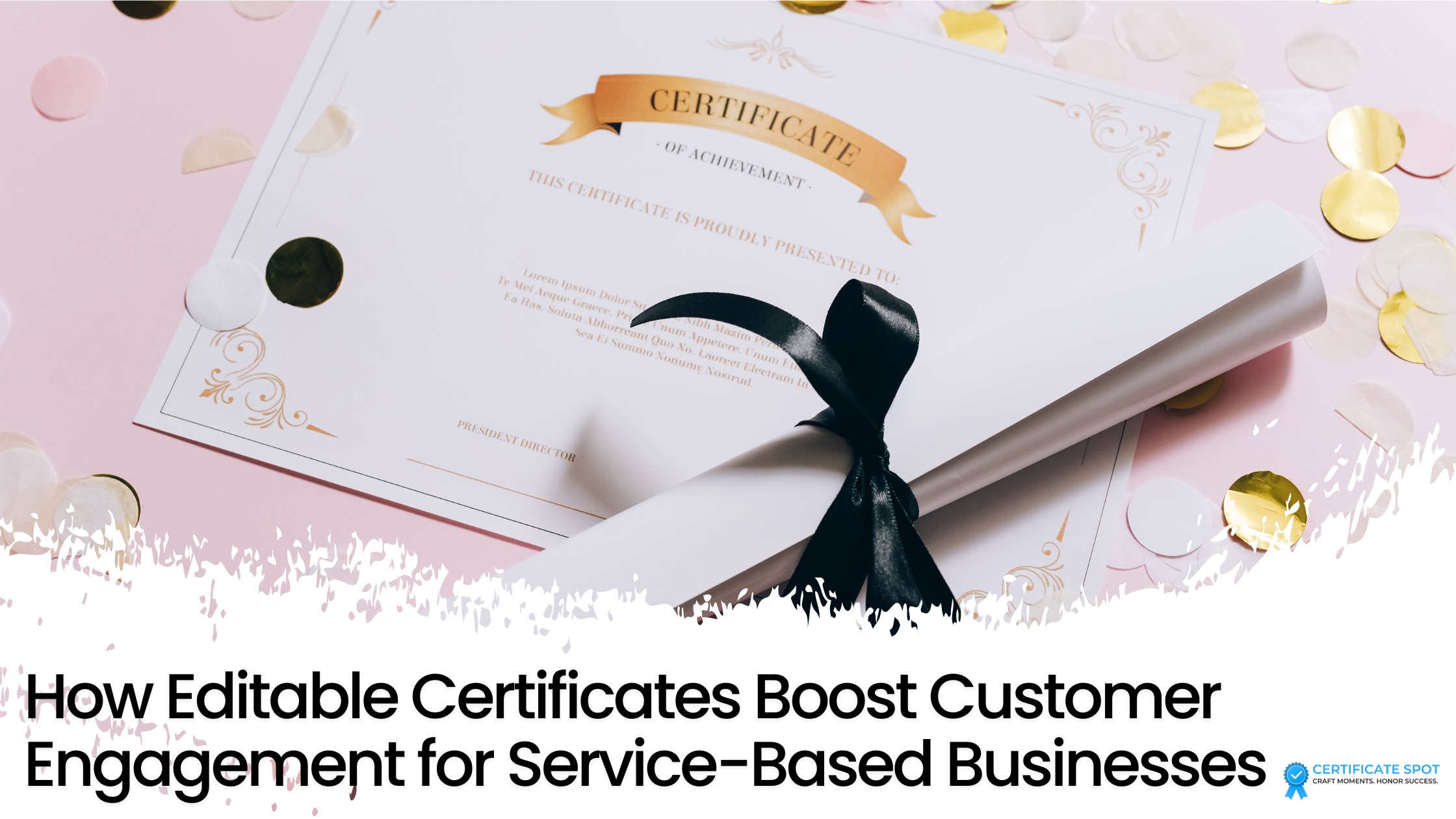 How Editable Certificates Boost Customer Engagement for Service Based Businesses