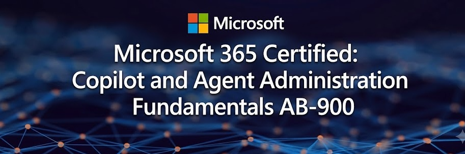 Microsoft 365 Certified: Copilot and Agent Administration Fundamentals (Ab-900) cover