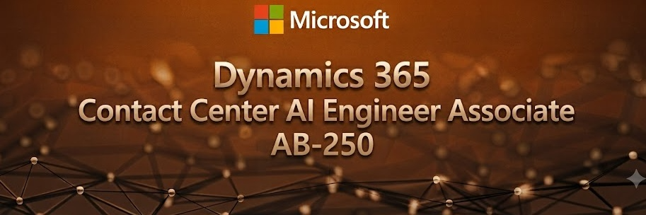 Dynamics 365 Contact Center AI Engineer Associate  (AB-250) cover