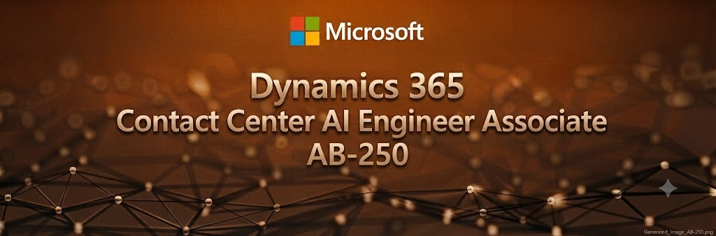 Dynamics 365 Contact Center AI Engineer Associate  (AB-250) cover