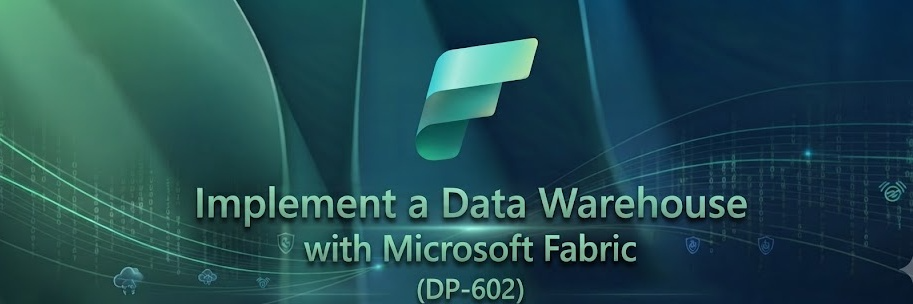 Implement a Data Warehouse with Microsoft Fabric ( DP-602) cover