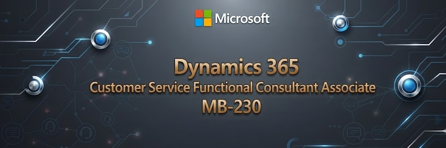 Dynamics 365 Customer Service Functional Consultant Associate   MB-230 cover