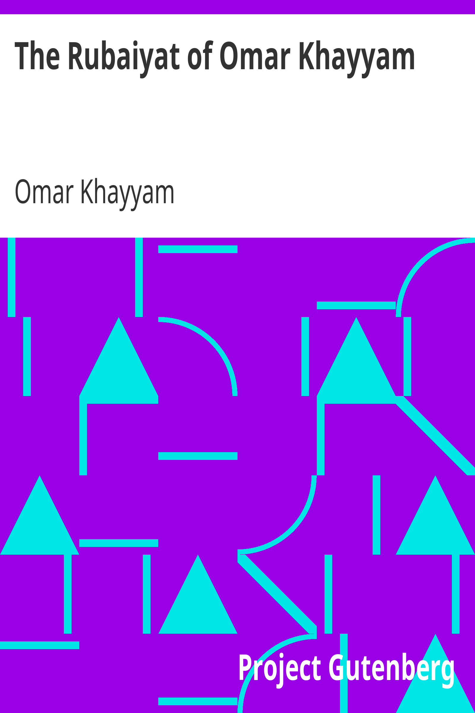 The Rubaiyat of Omar Khayyam