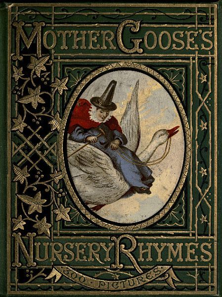 Mother Goose's Nursery Rhymes / A Collection of Alphabets, Rhymes, Tales, and Jingles