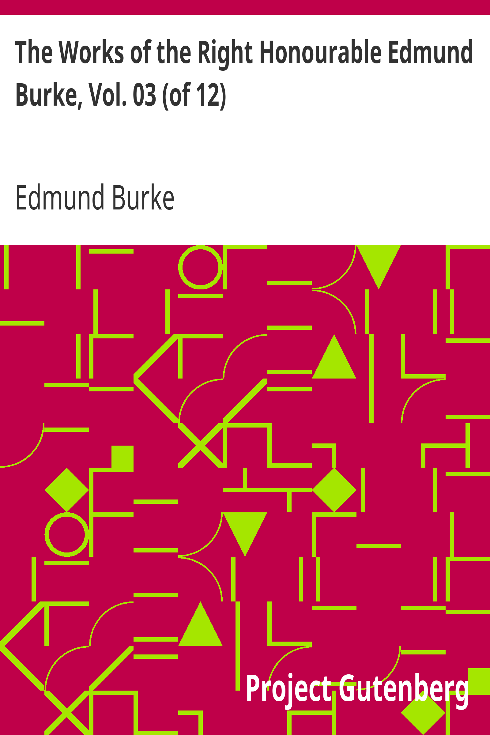 The Works of the Right Honourable Edmund Burke, Vol. 03 (of 12)