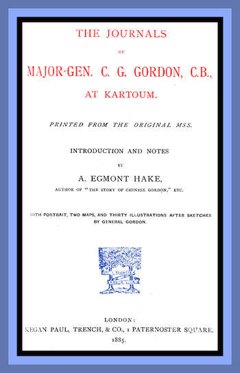 The Journals of Major-Gen. C. G. Gordon, C.B., at Kartoum.