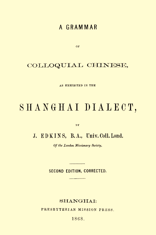 A Grammar of Colloquial Chinese, as Exhibited in the Shanghai Dialect