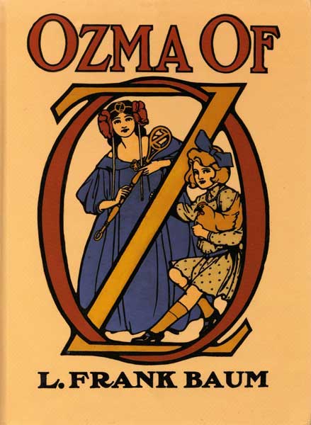 Ozma of Oz / A Record of Her Adventures with Dorothy Gale of Kansas, the Yellow Hen, the Scarecrow, the Tin Woodman, Tiktok, the Cowardly Lion, and the Hungry Tiger; Besides Other Good People too Numerous to Mention Faithfully Recorded Herein