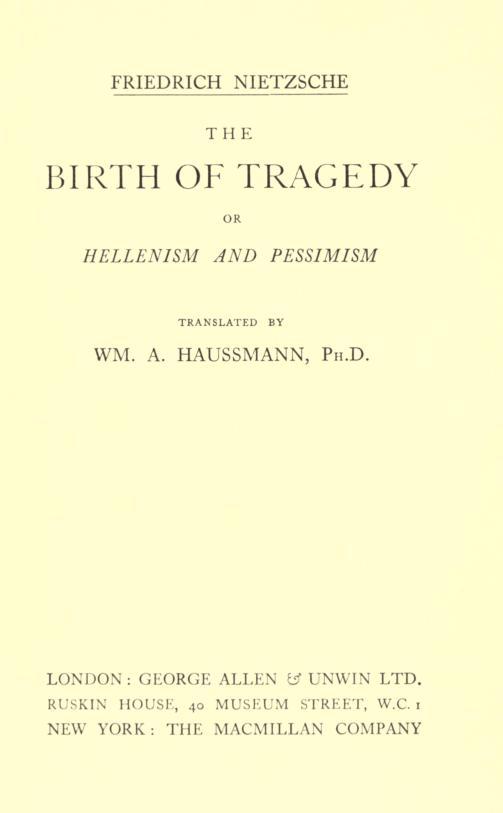 The Birth of Tragedy; or, Hellenism and Pessimism