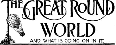 The Great Round World and What Is Going On In It, Vol. 1, No. 57, December 9, 1897 / A Weekly Magazine for Boys and Girls