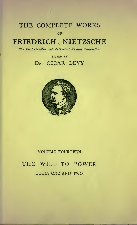 The Will to Power: An Attempted Transvaluation of All Values. Book I and II