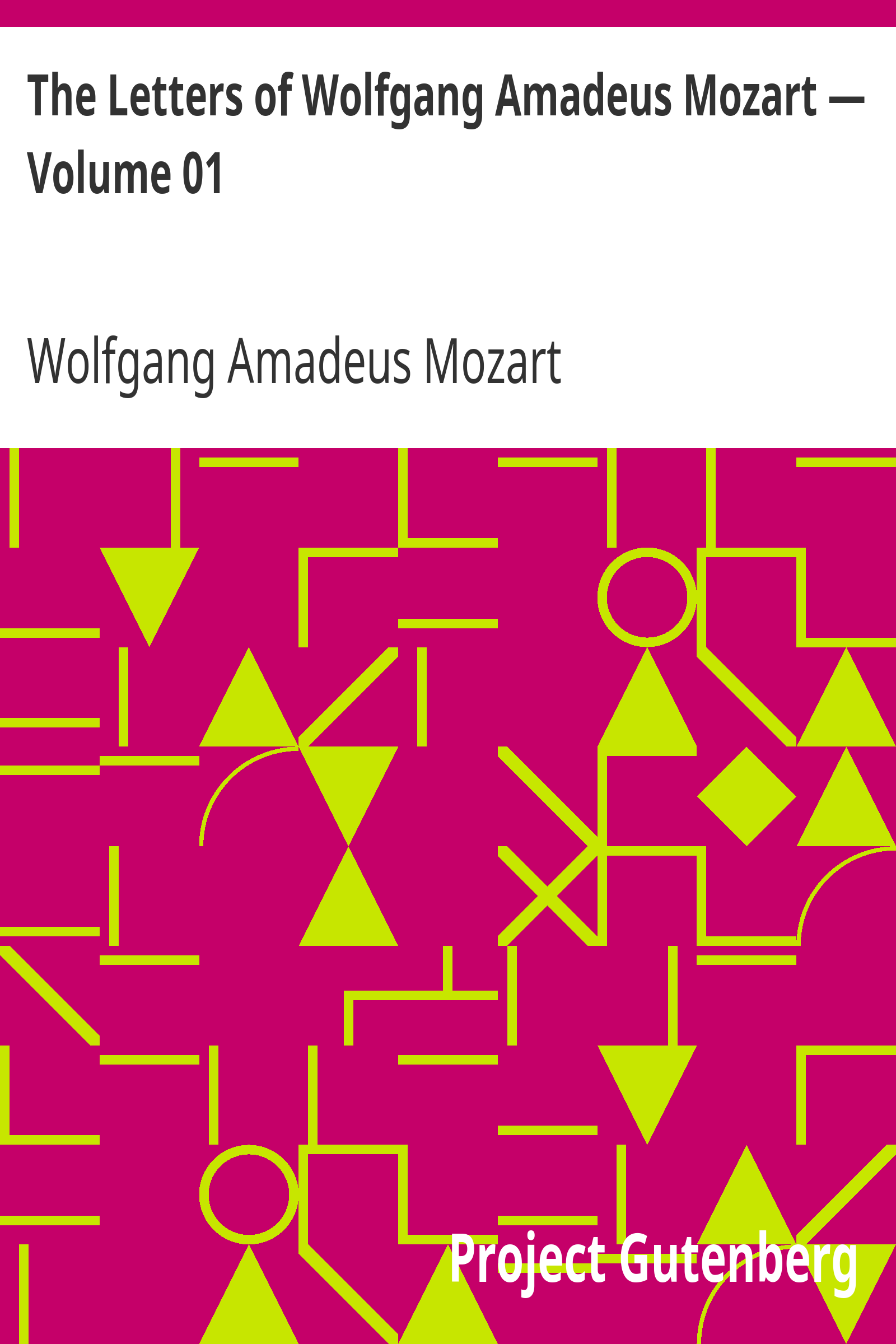 The Letters of Wolfgang Amadeus Mozart — Volume 01