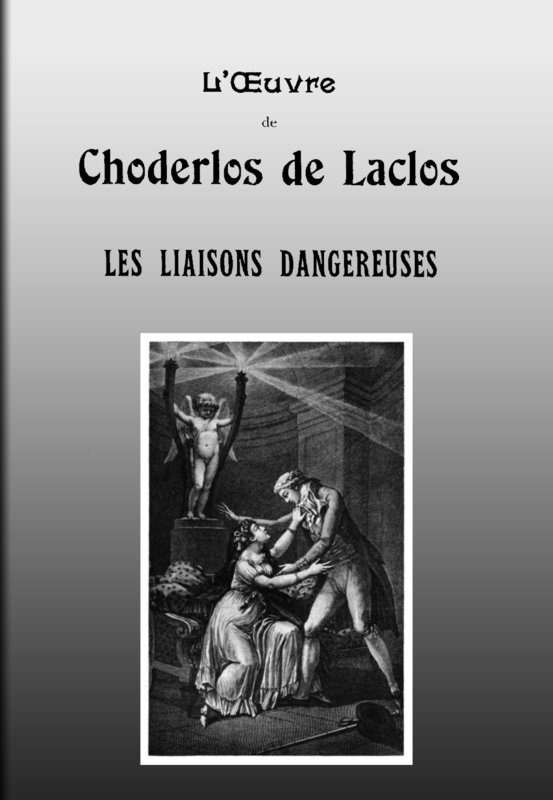 Les liaisons dangereuses / Lettres recueillies dans une Société et publiées pour l'instruction de quelques autres