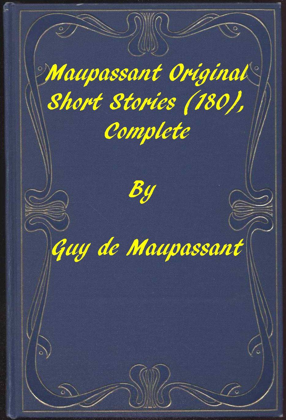 Complete Original Short Stories of Guy De Maupassant