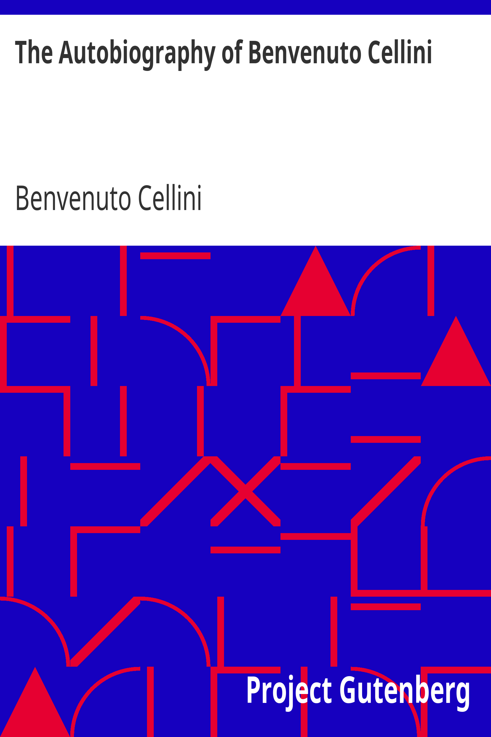 The Autobiography of Benvenuto Cellini