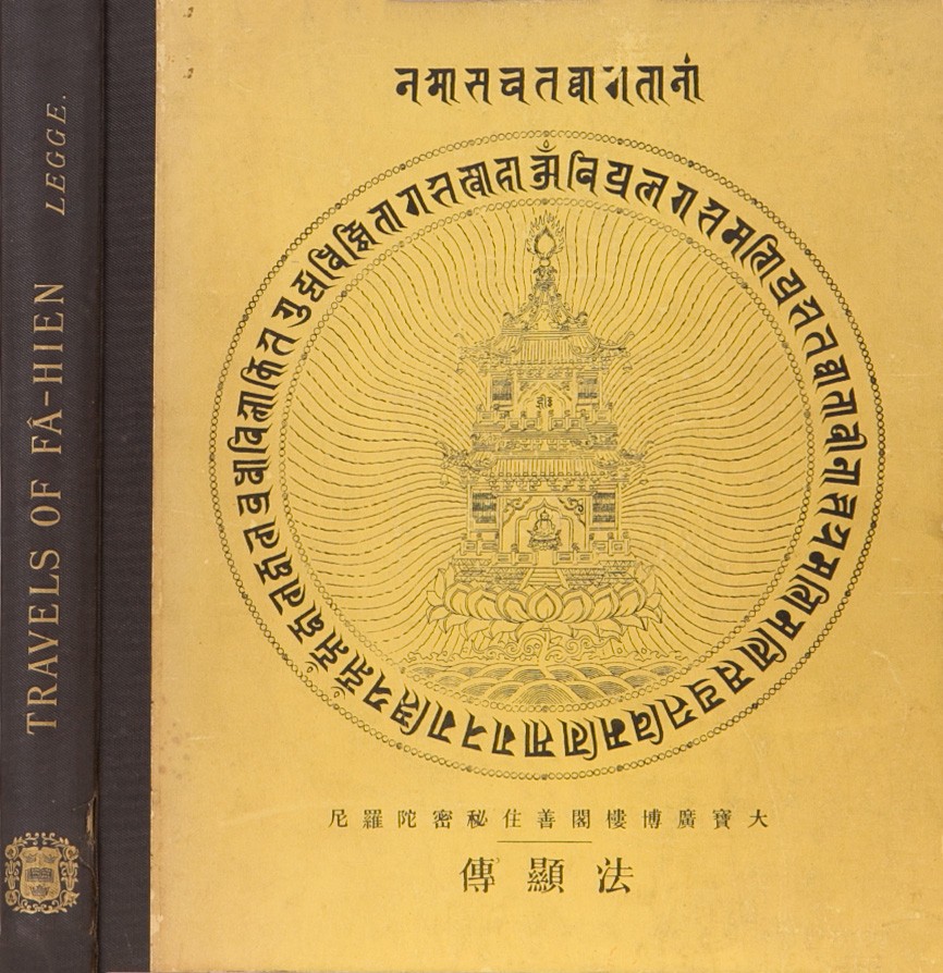 A Record of Buddhistic Kingdoms / Being an account by the Chinese monk Fa-hsien of travels in India and Ceylon (A.D. 399-414) in search of the Buddhist books of discipline