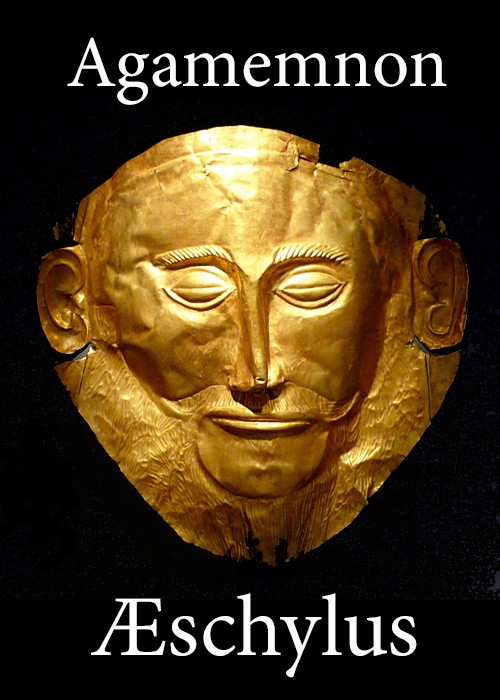 The Agamemnon of Aeschylus / Translated into English Rhyming Verse with Explanatory Notes