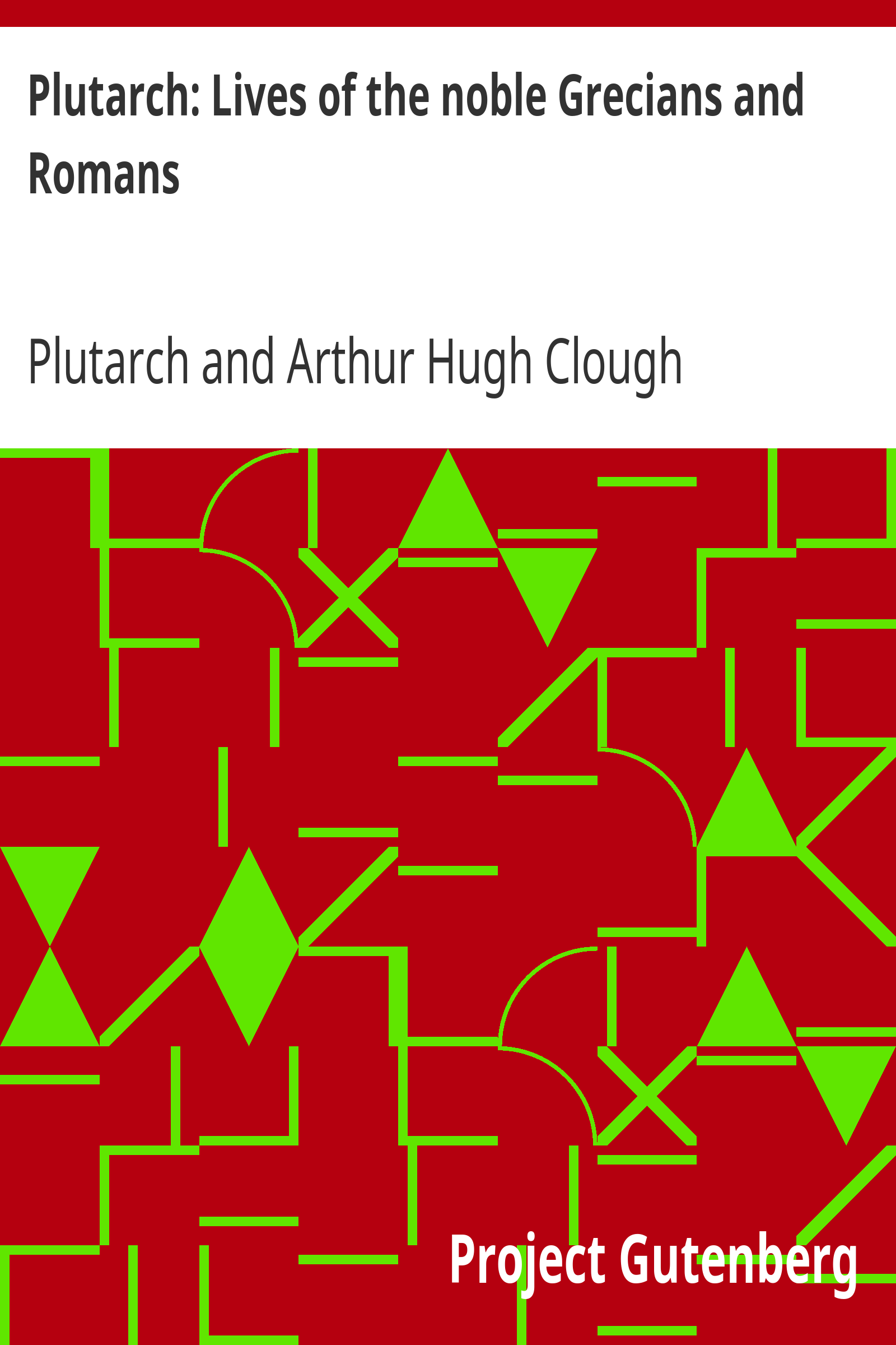 Plutarch: Lives of the noble Grecians and Romans