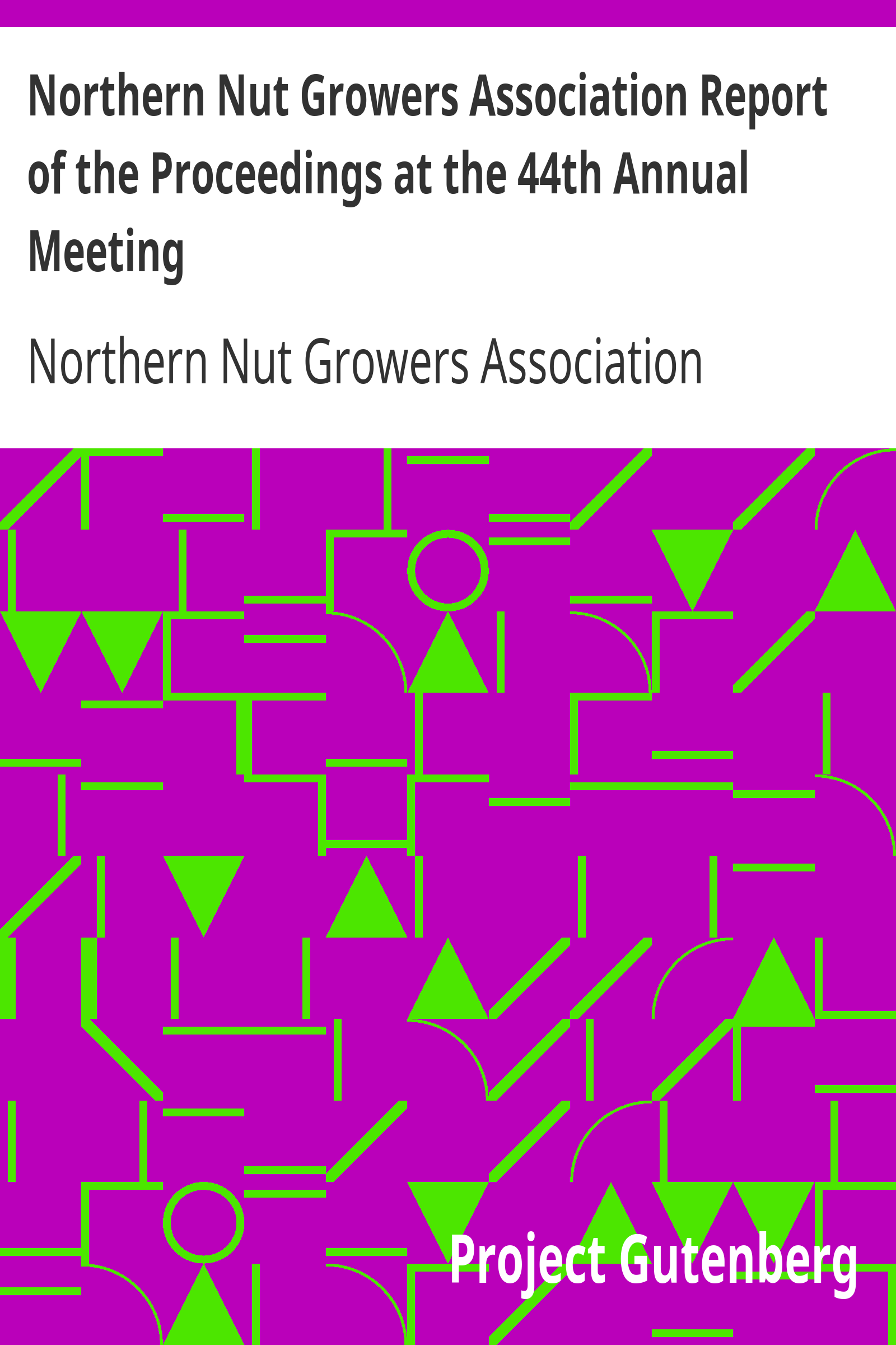 Northern Nut Growers Association Report of the Proceedings at the 44th Annual Meeting / Rochester, N.Y. August 31 and September 1, 1953