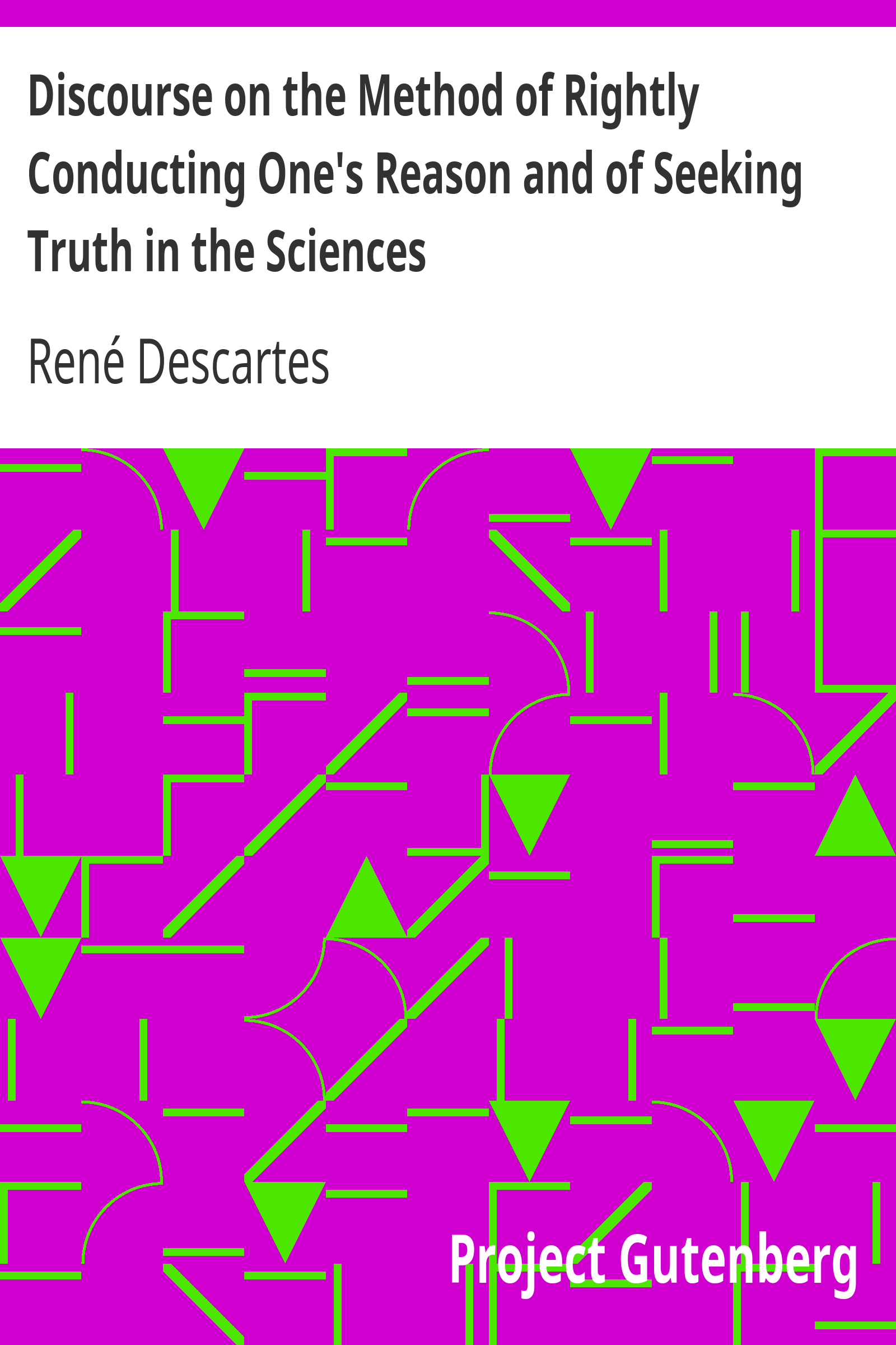 Discourse on the Method of Rightly Conducting One's Reason and of Seeking Truth in the Sciences