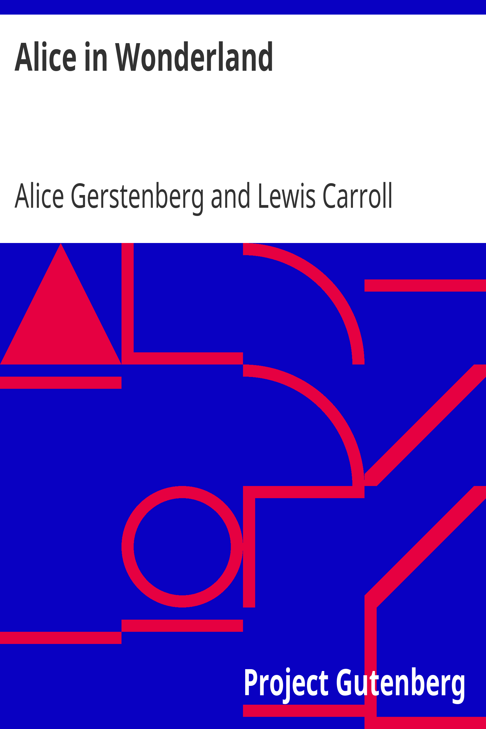 Alice in Wonderland / A Dramatization of Lewis Carroll's "Alice's Adventures in Wonderland" and "Through the Looking Glass"