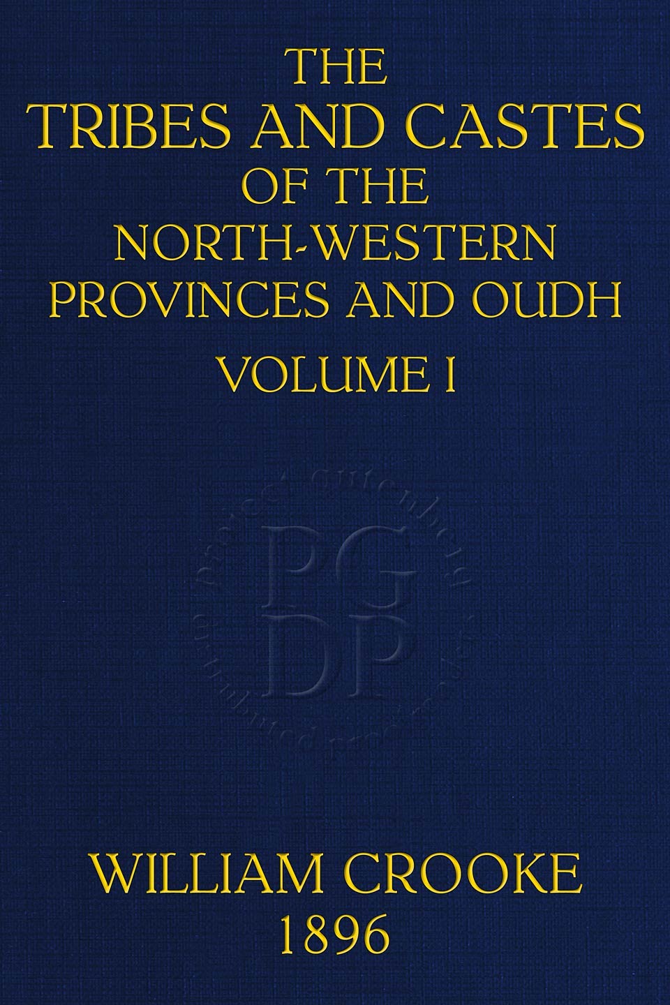 The Tribes and Castes of the North-Western Provinces and Oudh, Volume I (of 4)