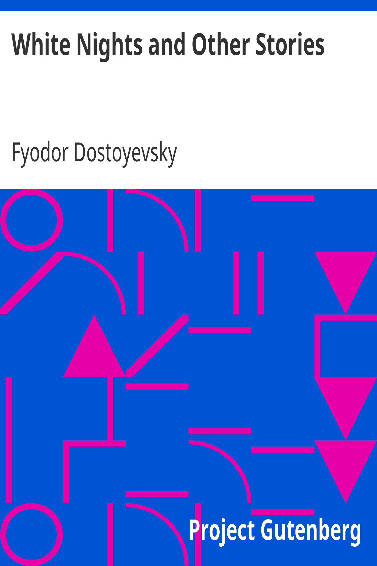 White Nights and Other Stories / The Novels of Fyodor Dostoevsky, Volume X