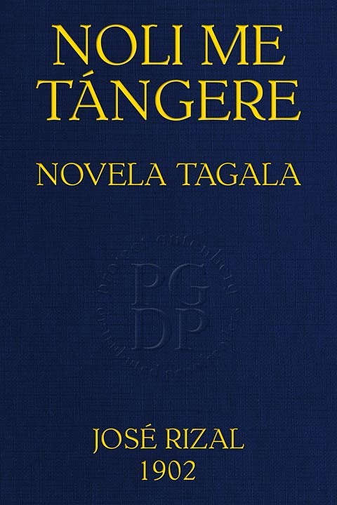 Noli me tángere / Novela Tagala, Edición completa con notas de R. Sempau