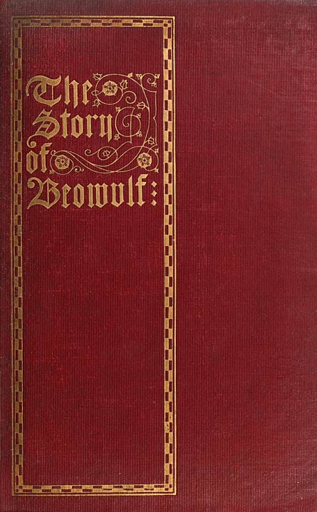 The Story of Beowulf, Translated from Anglo-Saxon into Modern English Prose