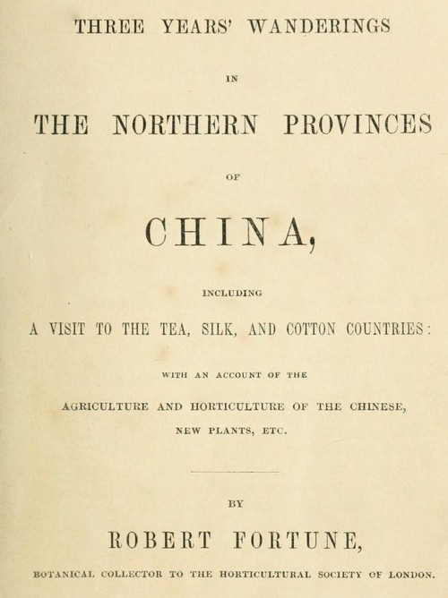 Three Years' Wanderings in the Northern Provinces of China / Including a visit to the tea, silk, and cotton countries; with an account of the agriculture and horticulture of the Chinese, new plants, etc.