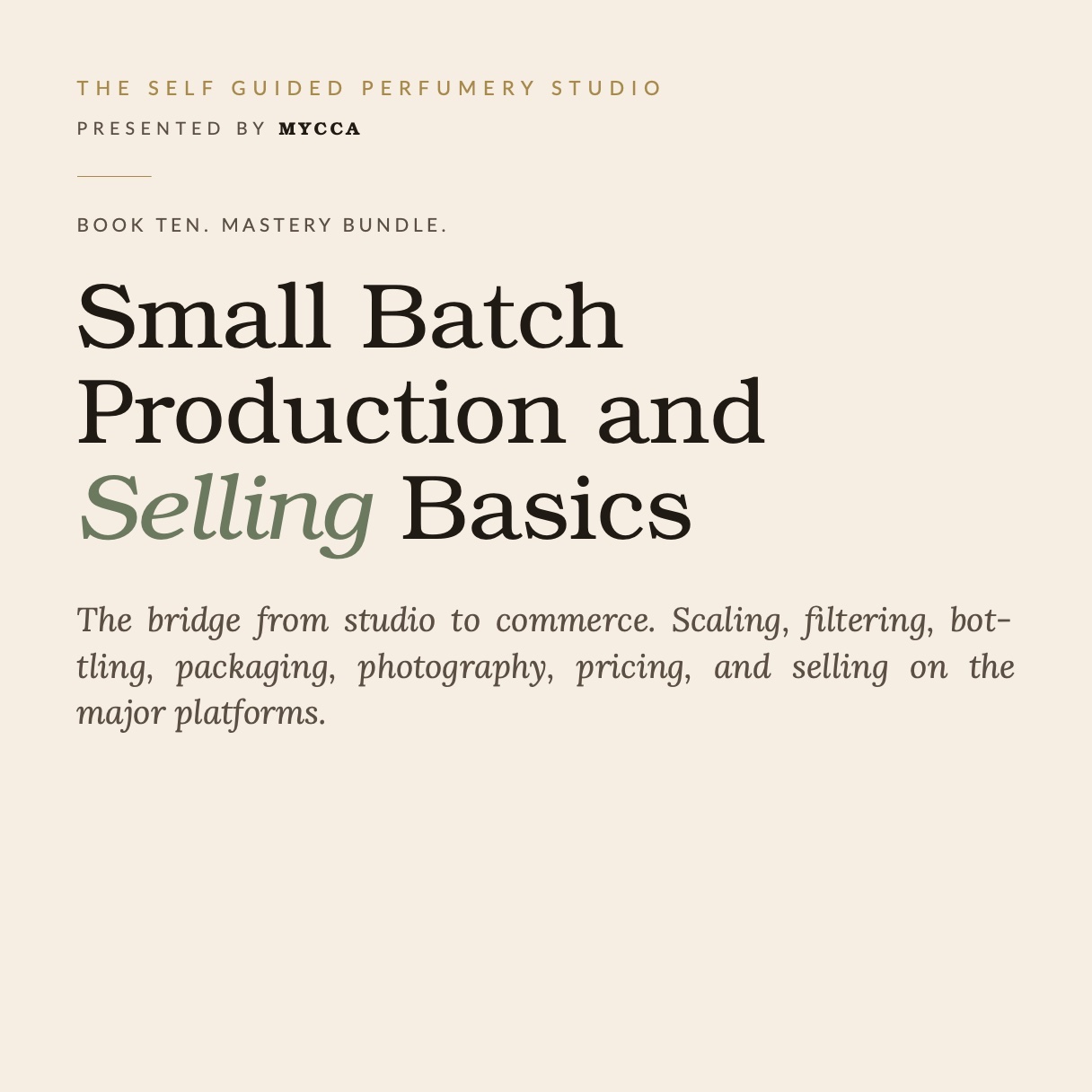 Book 10 - THE SELF GUIDED PERFUMERY STUDIO - Small Batch Production and Selling Basics
