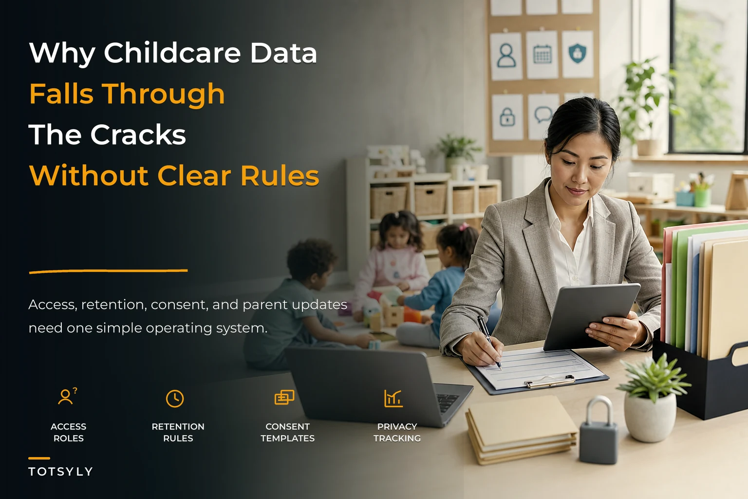 What good childcare data governance looks like: roles, retention, and parent communication