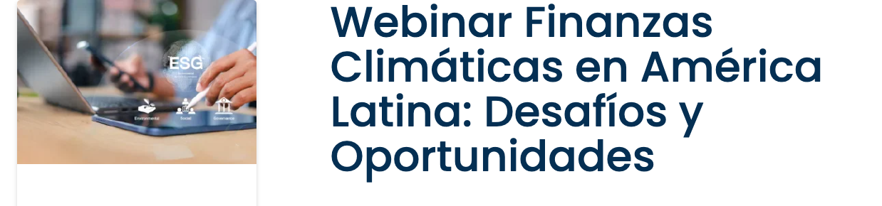Finanzas Climáticas en América Latina: Desafíos y Oportunidades
